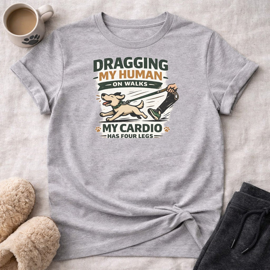 T-shirt with text "DRAGGING MY HUMAN ON WALKS - MY CARDIO HAS FOUR LEGS" and dog illustration.