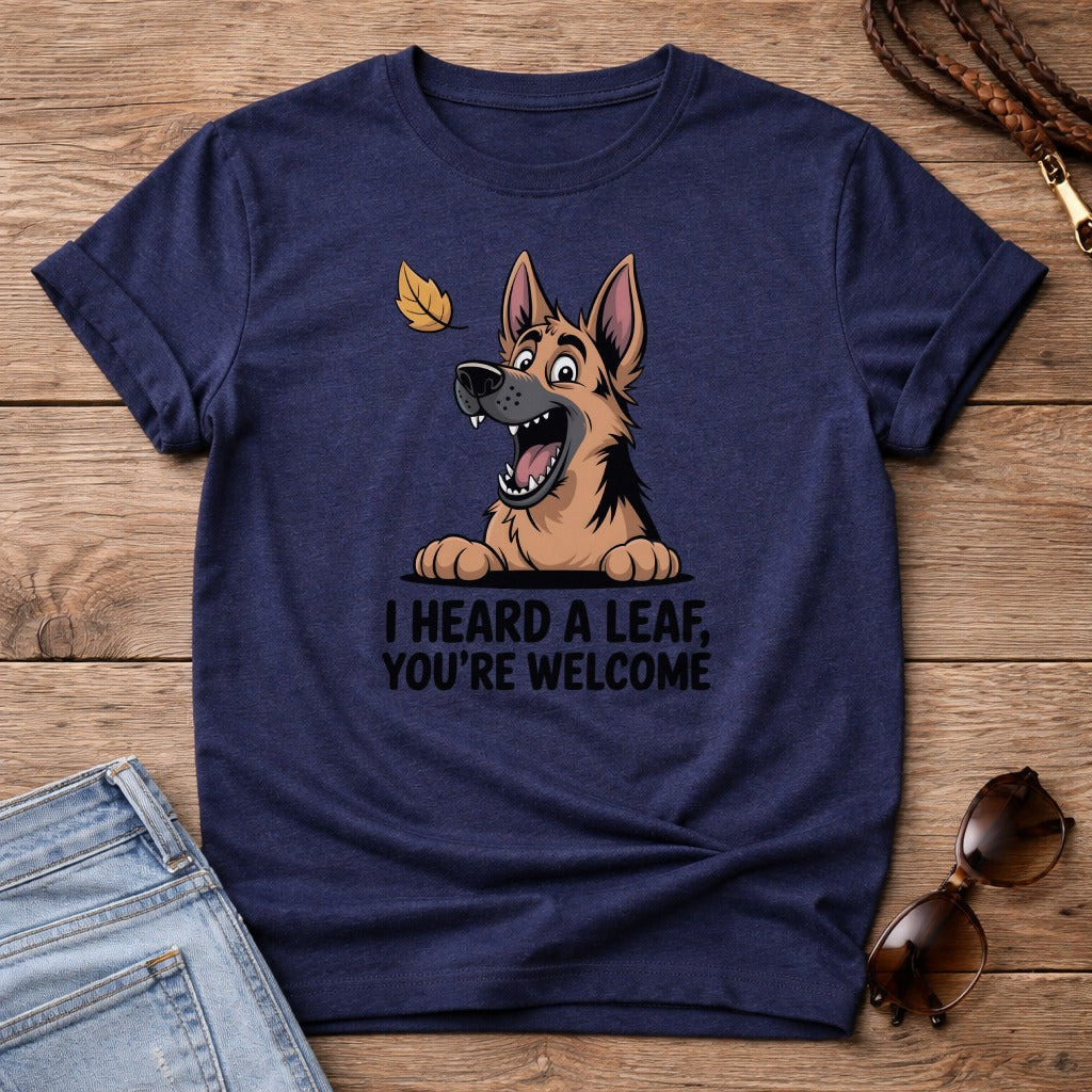 Navy t-shirt with a cartoon German Shepherd and the text "I HEARD A LEAF, YOU'RE WELCOME".