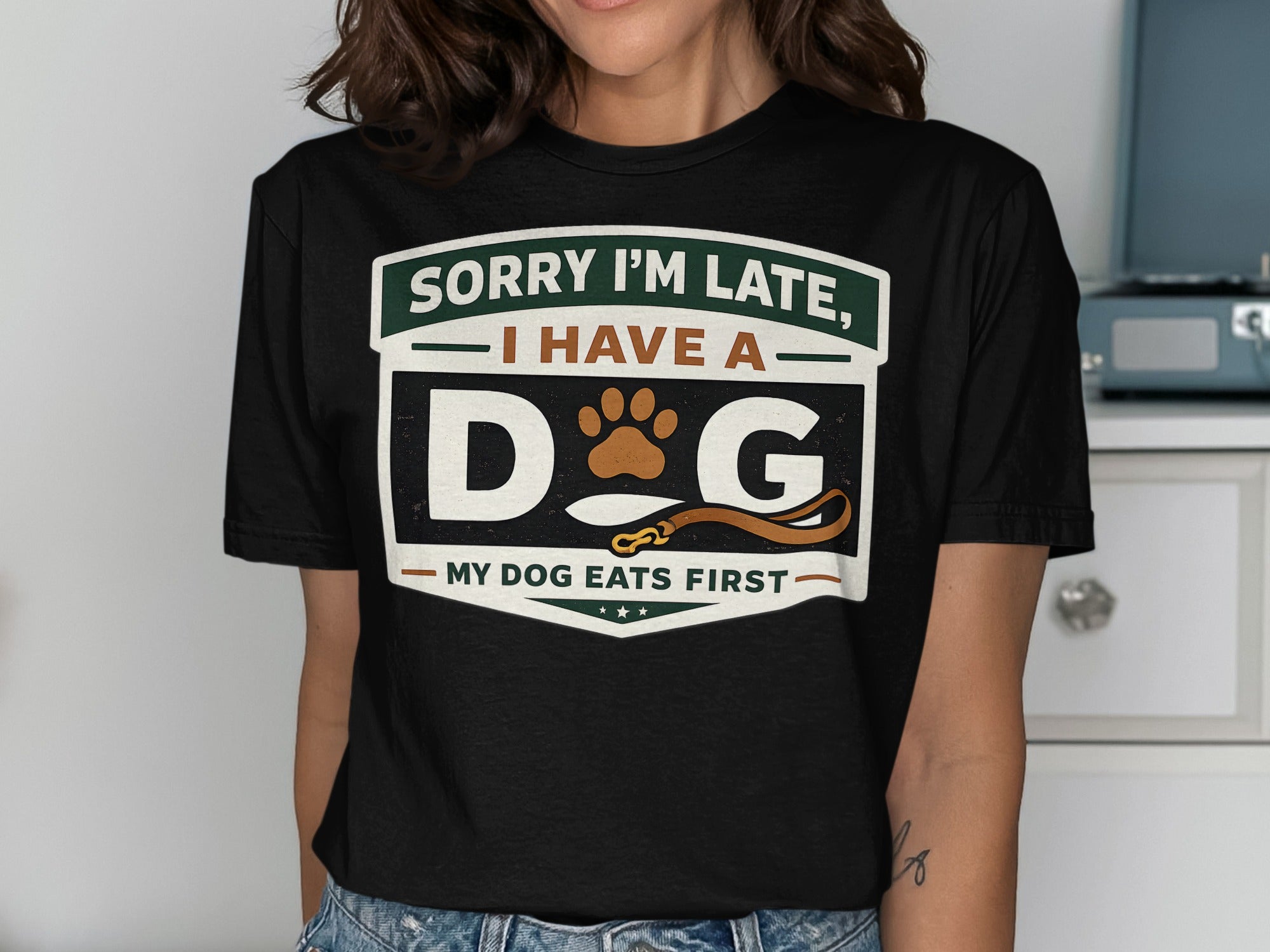 Black t-shirt with "Sorry I'm Late, I Have a Dog" and "My Dog Eats First" text.